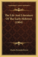 The Life And Literature Of The Early Hebrews 1167179595 Book Cover