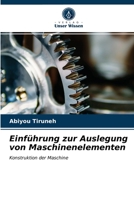 Einführung zur Auslegung von Maschinenelementen: Konstruktion der Maschine 6203610402 Book Cover