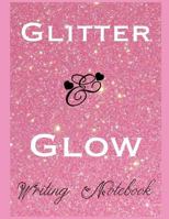 Glitter And Glow Writing Notebook 1791732496 Book Cover