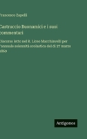 Castruccio Buonamici e i suoi commentari: Discorso letto nel R. Liceo Macchiavelli per l'annuale solennità scolastica del di 27 marzo 1869 (Italian Edition) 3563230315 Book Cover