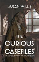 The Curious Casefiles: A Collection of Six Short Stories 1915179033 Book Cover