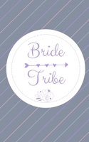 Bride Tribe: Cute 5x8 Bride Tribe diary,great gift from the bride to be and part of a series of matching wedding party journals for mother in law, ... future mother in law, bridesmaids and sister 165974170X Book Cover