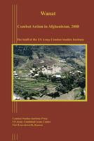 Wanat: Combat Action in Afghanistan, 2008 1494393409 Book Cover