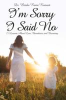 I’m Sorry I Said No: A Mother’s Love, Explained B0H4738F33 Book Cover