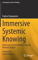 Immersive Systemic Knowing: Advancing Systems Thinking Beyond Rational Analysis 303049134X Book Cover