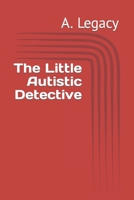 The Little Autistic Detective B0CSBFDT4C Book Cover