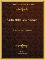 United States Naval Academy: The First Hundred Years 116382061X Book Cover
