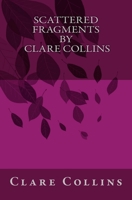 Scattered Fragments By Clare Collins 1511674415 Book Cover