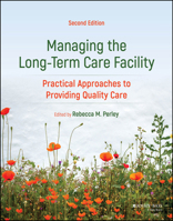 Managing the Long-Term Care Facility: Practical Approaches to Providing Quality Care 111967719X Book Cover