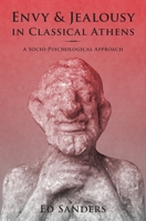 Envy and Jealousy in Classical Athens: A Socio-Psychological Approach (Emotions of the Past) 0199897727 Book Cover