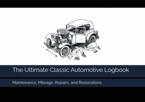 The Ultimate Classic Automotive Logbook B0G5YR9LPT Book Cover