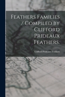 Feathers Families / Compiled by Clifford Prideaux Feathers. 1014827140 Book Cover