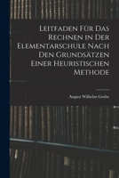 Leitfaden Für Das Rechnen in Der Elementarschule Nach Den Grundsätzen Einer Heuristischen Methode 1019155825 Book Cover