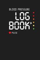 Blood Pressure Log Book - Pulse: Monitor Blood Pressure and Heart Rate at Home 1099928249 Book Cover