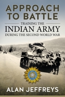 Approach to Battle: Training the Indian Army during the Second World War (War & Military Culture in South Asia) 1804514748 Book Cover