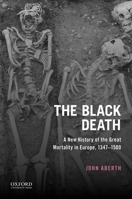 The Black Death: A New History of the Great Mortality in Europe, 1347-1500 0199937982 Book Cover