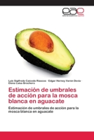 Estimacion de Umbrales de Accion Para La Mosca Blanca En Aguacate 3659081779 Book Cover