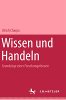 Wissen Und Handeln: Grundzüge Einer Forschungstheorie 3476017451 Book Cover