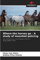 Where the horses go - A study of mounted policing 6207253450 Book Cover