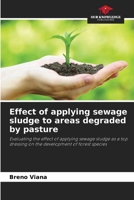 Effect of applying sewage sludge to areas degraded by pasture 6206351939 Book Cover