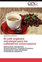 El Cafe Organico Estrategia Para Los Cafetaleros Veracruzanos 3848451387 Book Cover