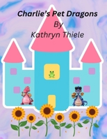 Charlie's Pet Dragons B0F26JFLL8 Book Cover