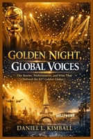 Golden Night, Global Voices: The Stories, Performances, and Wins That Defined the 83rd Golden Globes B0GGGZ47ZC Book Cover