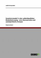 Gutscheinmodell in der außerhäuslichen Kinderbetreuung - eine ökonomische und sozialpolitische Analyse 3638844471 Book Cover