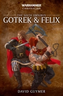 Gotrek and Felix: The Sixth Omnibus 1800260040 Book Cover