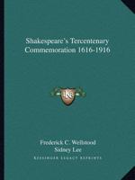 Shakespeare's Tercentenary Commemoration 1616-1916 0766141896 Book Cover