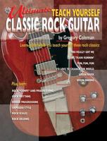 Ultimate Teach Yourself Classic Rock Guitar: Book & CD [With CD] 075790047X Book Cover