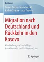 Migration nach Deutschland und Rückkehr in den Kosovo: Abschiebung und freiwillige Ausreise – vier qualitative Analysen (BestMasters) 3658220295 Book Cover