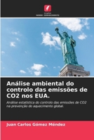Análise ambiental do controlo das emissões de CO2 nos EUA.: Análise estatística do controlo das emissões de CO2 na prevenção do aquecimento global. (Portuguese Edition) 6207664388 Book Cover
