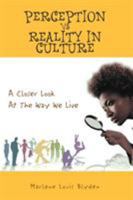 Perception Vs Reality in Culture: A Closer Look at the Way We Live 1477156224 Book Cover