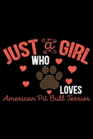Just A Girl Who Loves American Pit Bull Terrier: Cool American Pit Bull Terrier Dog Journal Notebook - Funny American Pit Bull Terrier Dog Notebook - American Pit Bull Terrier Owner Gifts. 6 x 9 in 12 1674781849 Book Cover