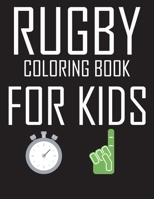 Rugby Coloring Book for Kids: original designs to color for rugby lovers, Creativity and Mindfulness, american Football Fans, rugby funs, Helmets, U B08R9TZCNR Book Cover