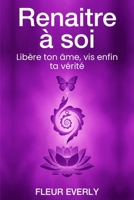 Renaître à Soi: Libère ton âme , vis enfin ta vérité (French Edition) B0GSH5B3K3 Book Cover