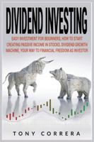 Dividend Investing: Easy Investment for Beginners, How to Start Creating Passive Income in Stocks, Dividend Growth Machine, Your Way to Financial Freedom as Investor 1801239118 Book Cover