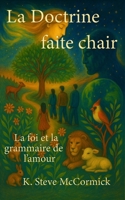 La Doctrine faite chair: La foi et la grammaire de l'amour (Les Essentiels Théologiques) (French Edition) B0FSKKD76P Book Cover