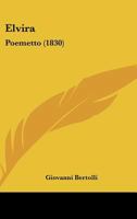 Elvira: Poemetto (1830) 1165331683 Book Cover