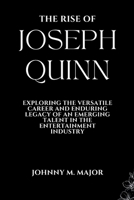 The Rise of Joseph Quinn: Exploring the versatile career and enduring legacy of an emerging talent in the entertainment industry B0CVRMF377 Book Cover