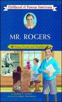 Mr. Rogers: Young Friend and Neighbor (Childhood of Famous Americans) 0689871864 Book Cover