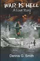 War Is Hell, A Love Story B084QKY1V4 Book Cover