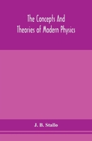 The Concepts and Theories of Modern Physics. [microform] 1164181998 Book Cover