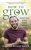Grow: Nurture Your Garden, Nurture Yourself 0063141442 Book Cover