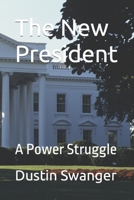 The New President: A Power Struggle B0BF3GQ6T3 Book Cover