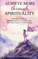 Achieve More Through Spirituality B0CM6VMTBC Book Cover