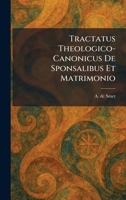 Tractatus Theologico-Canonicus De Sponsalibus Et Matrimonio (Latin Edition) 1026046327 Book Cover