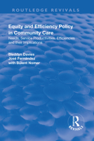 Equity and Efficiency Policy in Community Care: Needs, Service Productivities, Efficiencies and Their Implications 1138720534 Book Cover