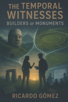 Builders of Monuments: The Temporal Witnesses, Volume 2 B0FQV7MTG4 Book Cover